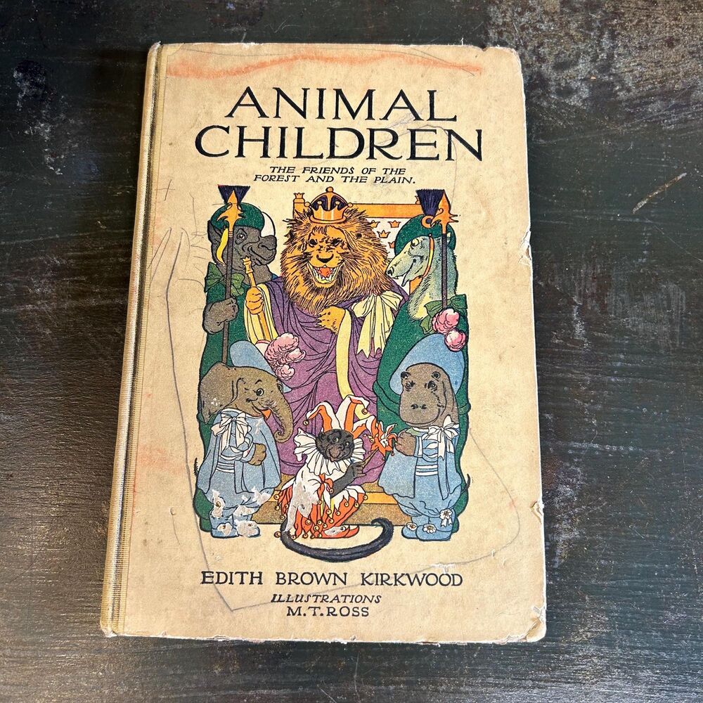 1913 "Animal Children" Edith Brown Kirkwood First Edition Book Ills by M.T. Ross